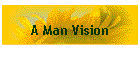 A Man Vision